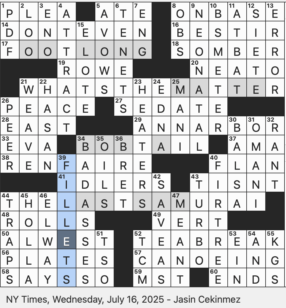 Rex Parker Does The NYT Crossword Puzzle Detector Of Absurdity In Slang WED 7 16 25 Chargrilled Corn on the cob Dish In Mexico Shout Colloquially Cat Breed With A Distinct Rear Rex Parker Does The NYT Crossword Puzzle Detector Of Absurdity In Slang WED 7 16 25 Chargrilled Corn on the cob Dish In Mexico Shout Colloquially Cat Breed With A Distinct Rear